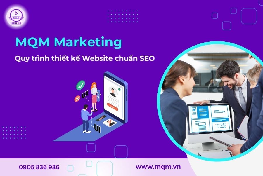 quy trình thiết kế website chuẩn SEO chuyên nghiệp MQM